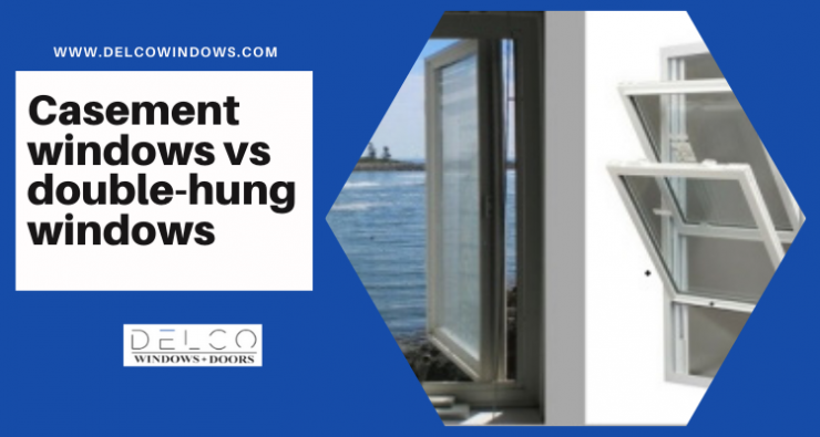 Casement Windows Vs Double-Hung Windows: Which Replacement Option Is The Best For You?