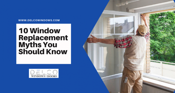10 Window Replacement Myths You Should Know